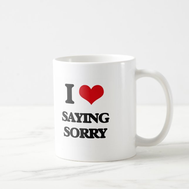 I love Saying Sorry Coffee Mug (Right)