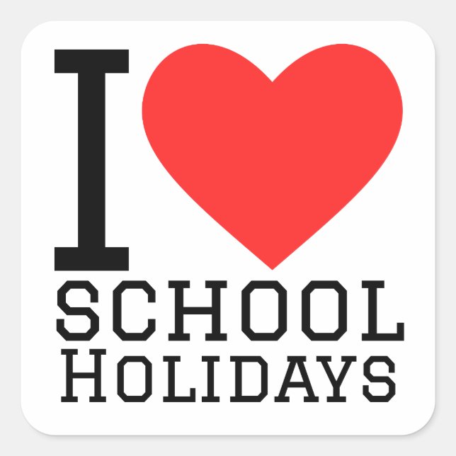I love school holidays  square sticker (Front)