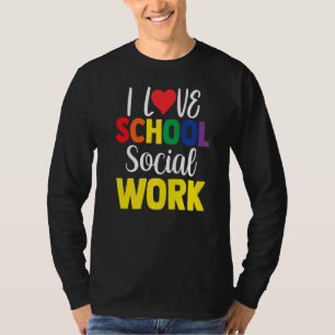 I Love School Social Work Colleague School Social T-Shirt