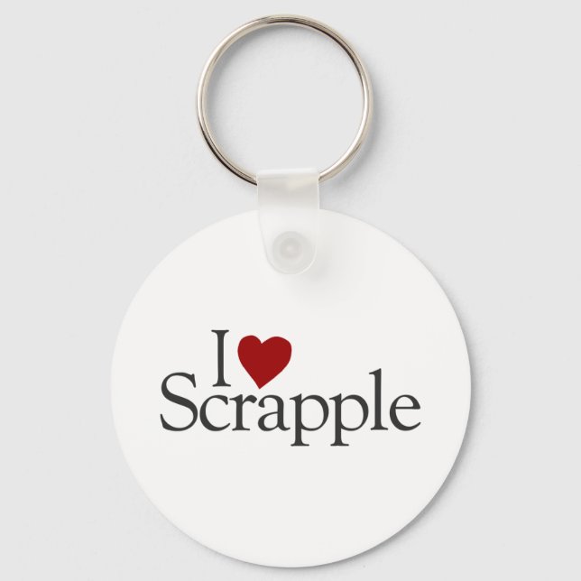 I Love Scrapple Keychain (Front)