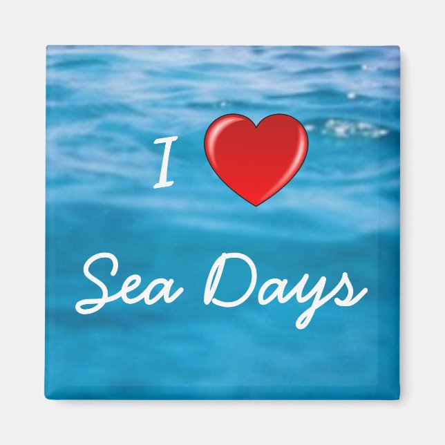 I Love Sea Days Magnet (Front)