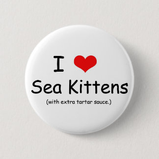 I Love Sea Kittens 2 Inch Round Button
