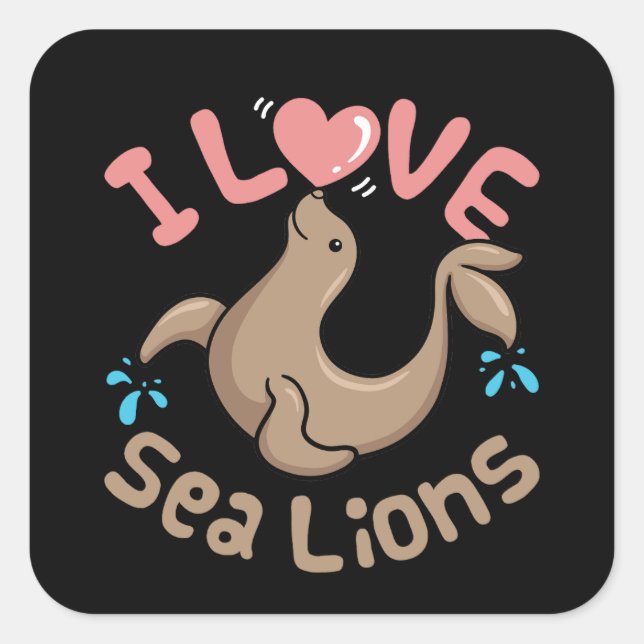 I Love Sea Lions  Square Sticker (Front)