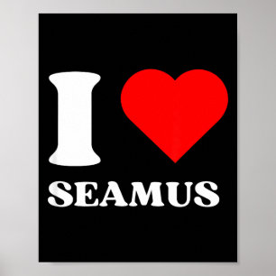 I Love Seamus I Heart Seamus Name Y2k Valentines D Poster