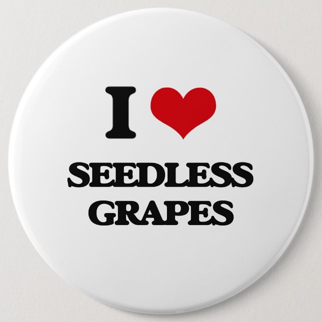 I love Seedless Grapes 6 Inch Round Button (Front)