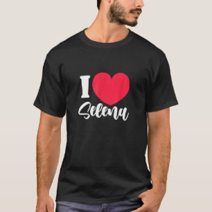 I Love Selena Name Nickname Alias Valentine's Day T-Shirt