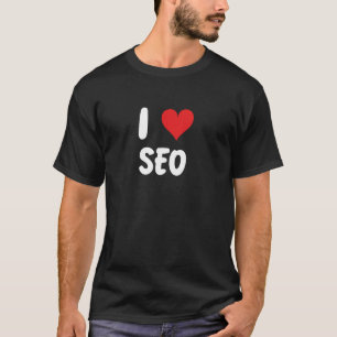 I Love SEO - Search Engine Optimization Website On T-Shirt