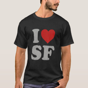 I Love SF Souvenir Frisco I Heart San Francisco T-Shirt