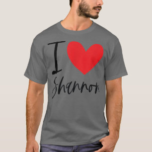 I Love Shannon Name Personalized Girl Woman BFF Fr T-Shirt