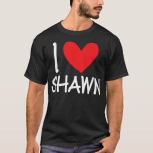 I Love Shawn Name Personalized Men Guy BFF Friend  T-Shirt