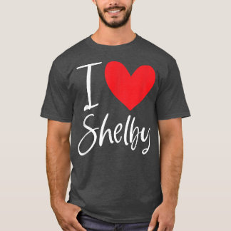 I Love Shelby Name Personalized Girl Woman BFF Fri T-Shirt