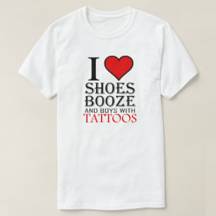 I Love Shoes Booze and Boys With Tattoos Heart T T-Shirt