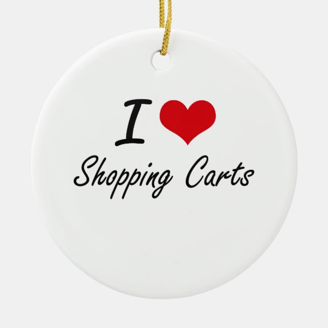 I Love Shopping Carts Ceramic Ornament (Front)