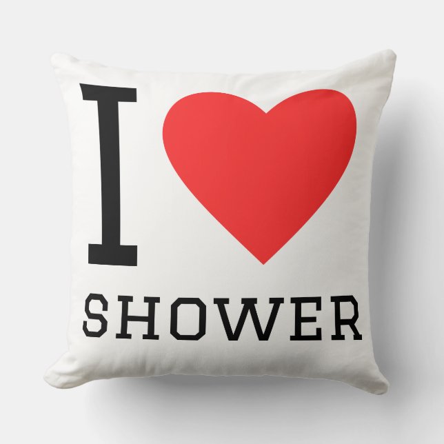 I love shower throw pillow (Front)