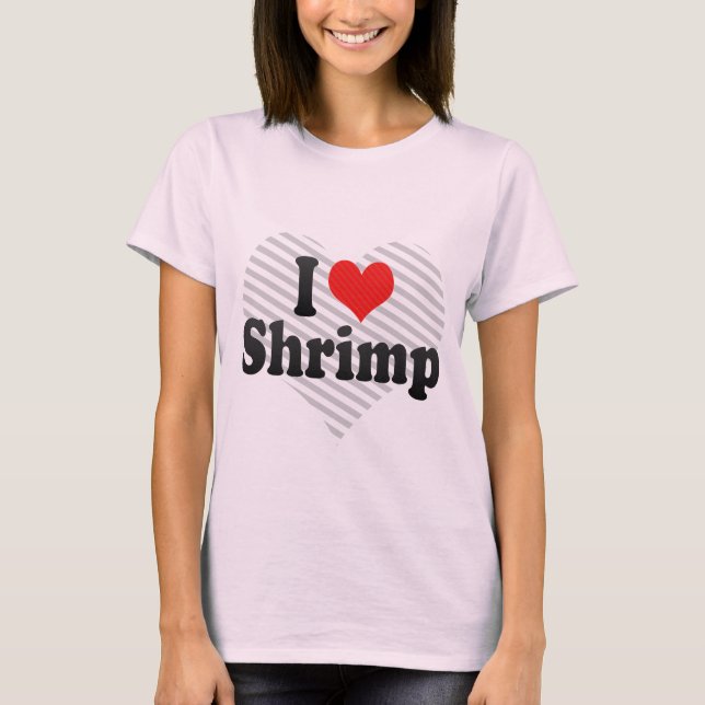 I Love Shrimp T-Shirt (Front)