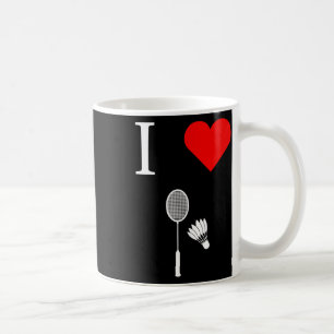 I Love Shuttle Badminton  Coffee Mug
