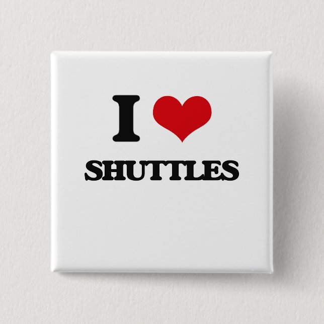 I Love Shuttles 2 Inch Square Button (Front)