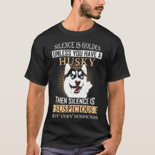 I Love Siberian Husky Shirt Lover Gifts Silence Is