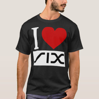 I love six T-Shirt