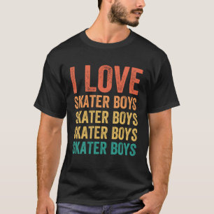 I Love Skater Boys Skateboard Girls Skater Mom Ska T-Shirt