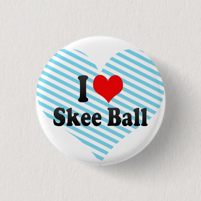 I love Skee Ball 1 Inch Round Button (Front)