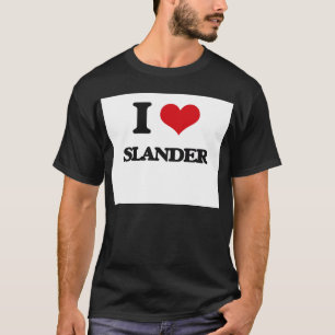 I love Slander T-Shirt