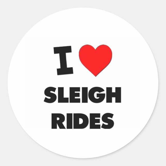 I love Sleigh Rides Classic Round Sticker (Front)