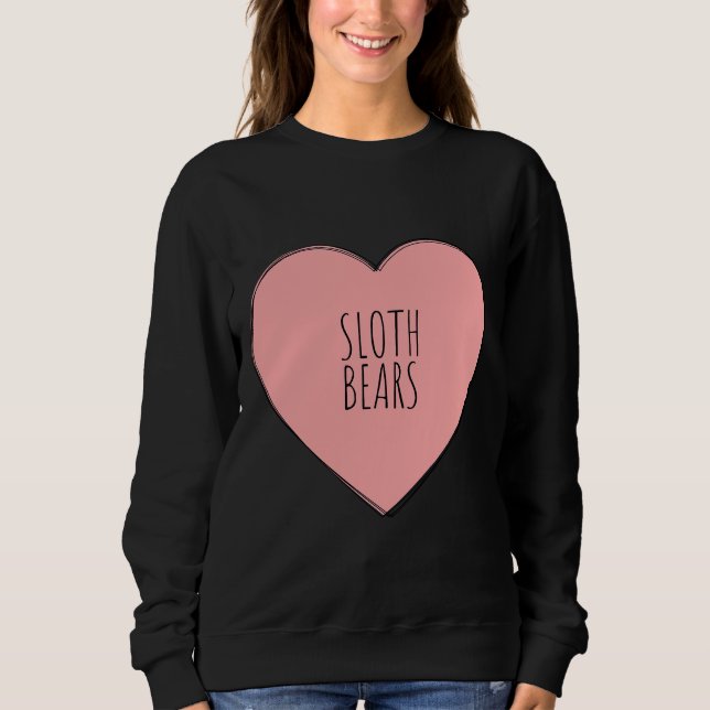 I Love Sloth Bears Sweatshirt (Front)