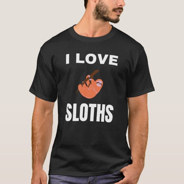 I love Sloths T-Shirt (Front)