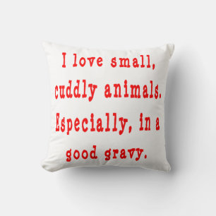 I Love Small Cuddly Animals In A Good Gravy Red Throw Pillow