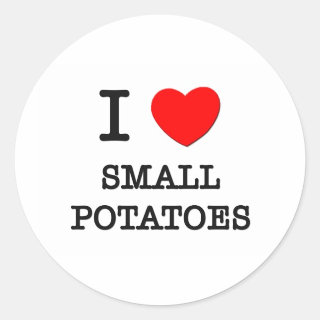 I Love Small Potatoes Classic Round Sticker (Front)
