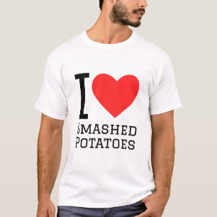 I love smashed potatoes T-Shirt
