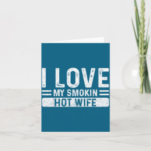 I Love Smokin Wife Husband Valentine's Day Card