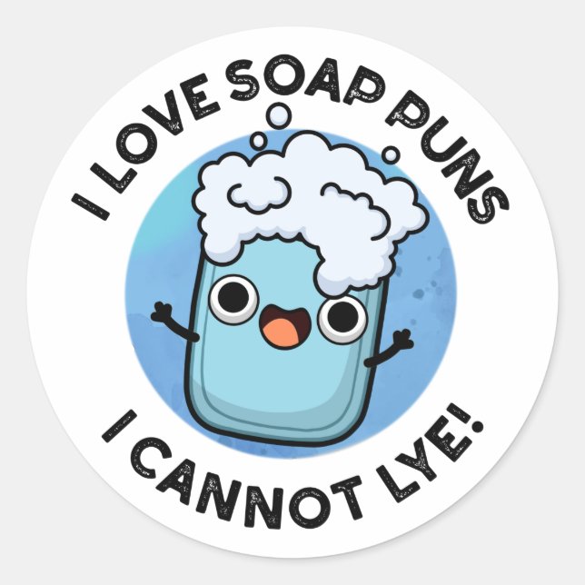 I Love Soap Puns I Cannot Lye Funny Pun  Classic Round Sticker (Front)
