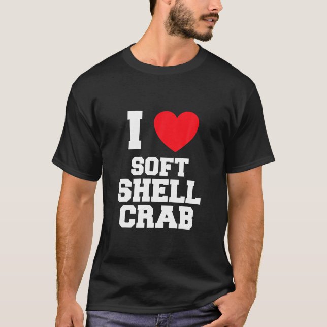 I Love Soft Shell Crab T-Shirt (Front)