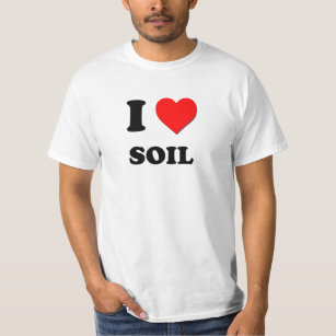 I love Soil T-Shirt