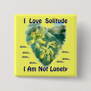 I love solitude, I am not lonely alone... 2 Inch Square Button