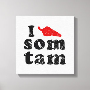 I Love Som Tam ❤ Thai Isan Lao Food Canvas Print