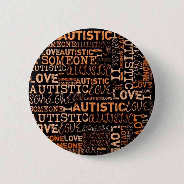 I Love Someone Autistic 2 Inch Round Button (Front)