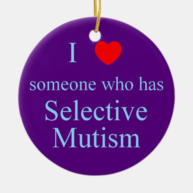 I Love Someone Selective Mutism Ceramic Ornament (Front)