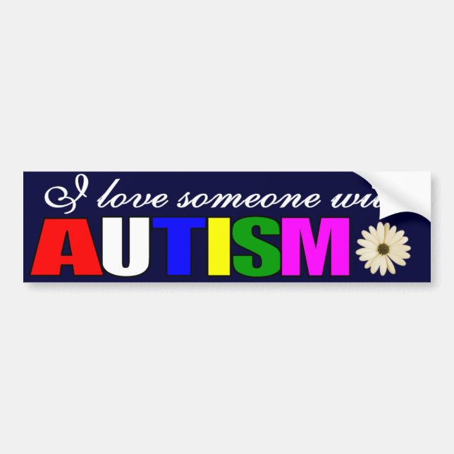 I love someone who has autism bumper sticker (Front)