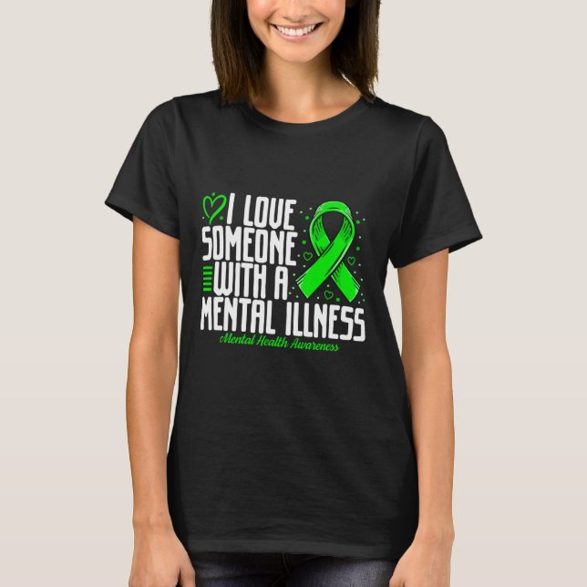I love Someone with a Mental illness Mental Health T-Shirt (Front)