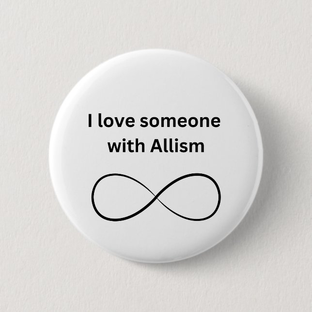 I love someone with allism  2 inch round button (Front)