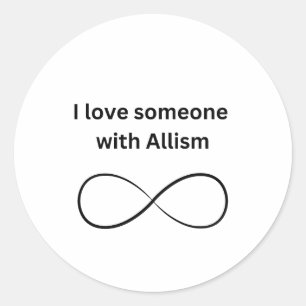 I love someone with allism classic round sticker