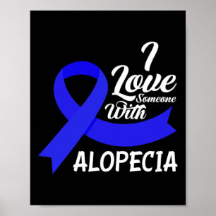 I Love Someone With Alopecia Awareness 1 Poster