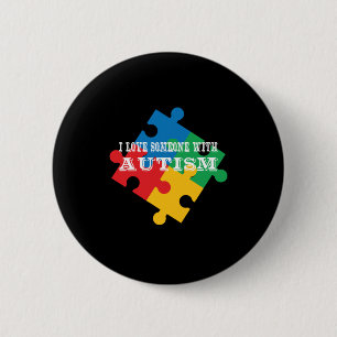 I Love Someone With Autism (2) 2 Inch Round Button