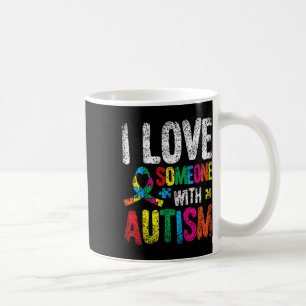 I Love Someone With Autism Autist Autists Support  Coffee Mug