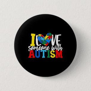I Love Someone With Autism Autistic Awareness 1 2 Inch Round Button