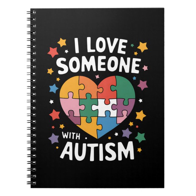 I Love Someone With Autism Autistic Awareness Notebook (Front)