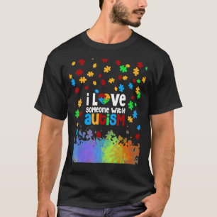 I Love Someone With Autism Autistic Awareness T-Shirt